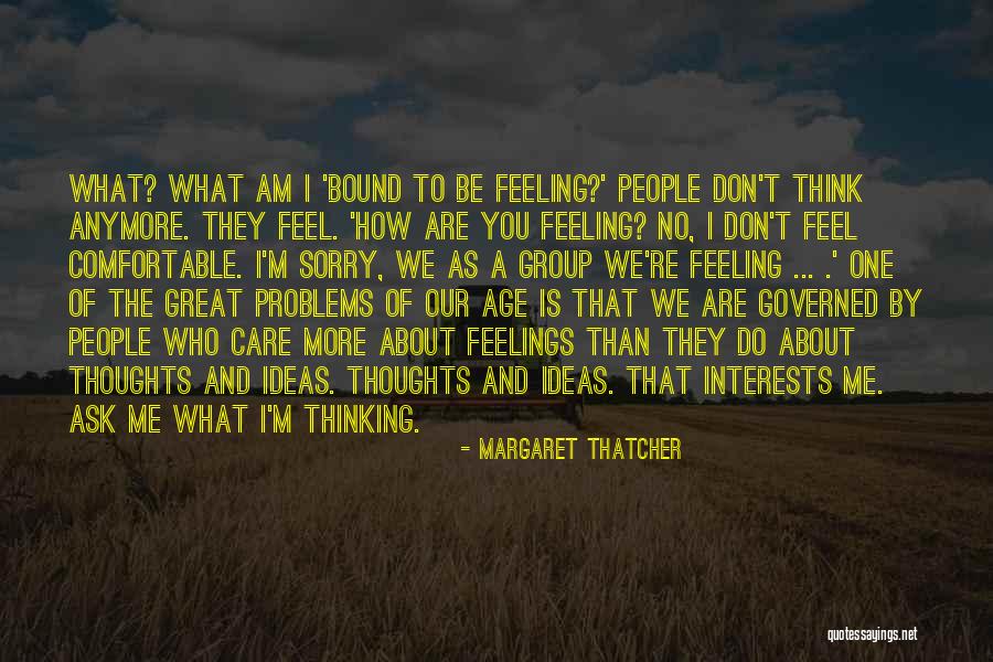 Don't Care What You Think Quotes By Margaret Thatcher