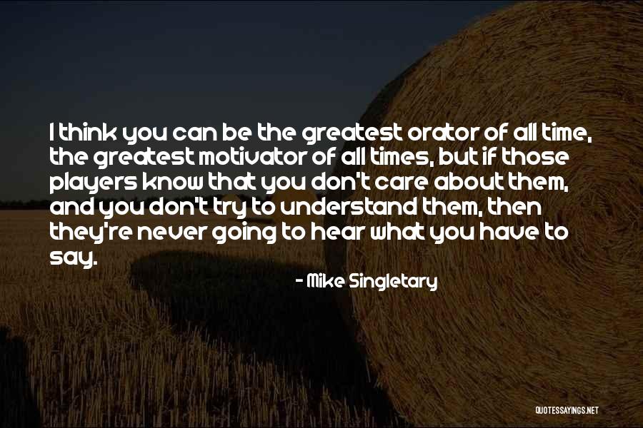 Don't Care What You Think Quotes By Mike Singletary