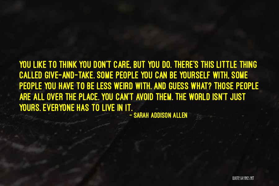 Don't Care What You Think Quotes By Sarah Addison Allen