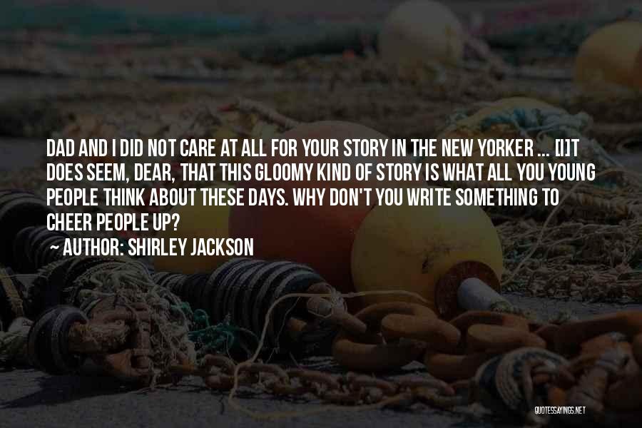 Don't Care What You Think Quotes By Shirley Jackson