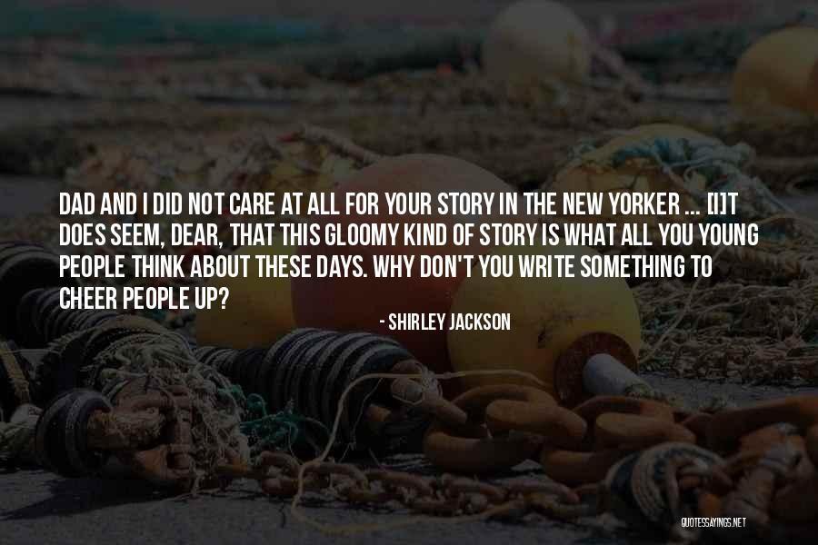 Don't Care What You Think Quotes By Shirley Jackson