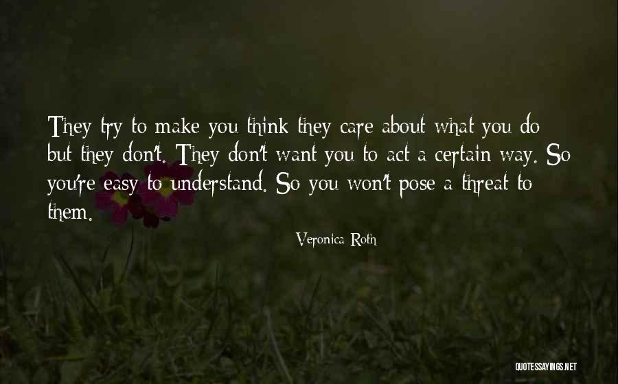 Don't Care What You Think Quotes By Veronica Roth