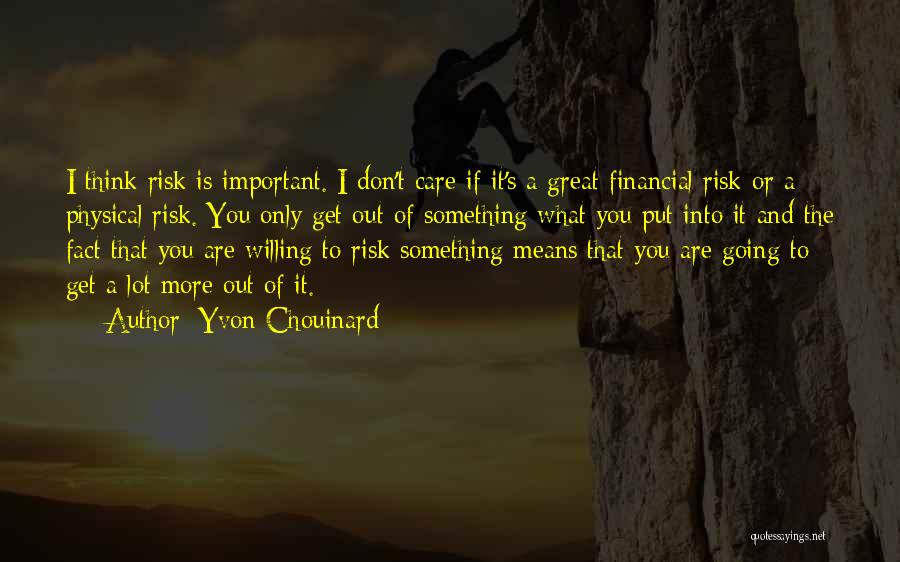 Don't Care What You Think Quotes By Yvon Chouinard