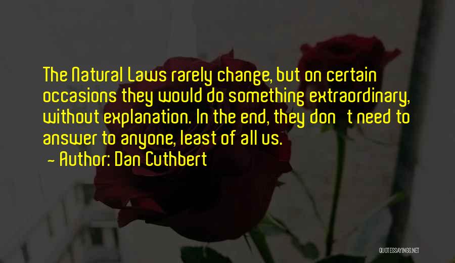 Don't Change Anyone Quotes By Dan Cuthbert