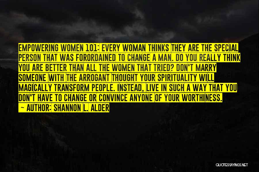 Don't Change Anyone Quotes By Shannon L. Alder