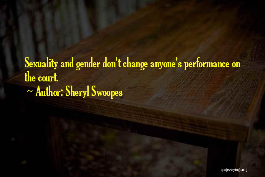 Don't Change Anyone Quotes By Sheryl Swoopes