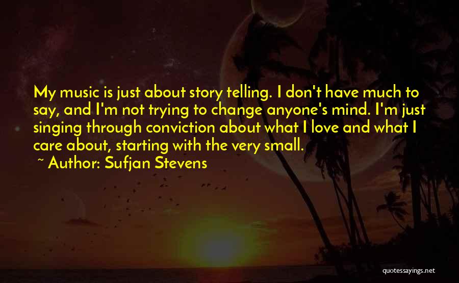 Don't Change Anyone Quotes By Sufjan Stevens