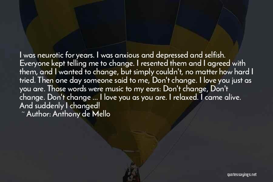 Don't Change For Love Quotes By Anthony De Mello