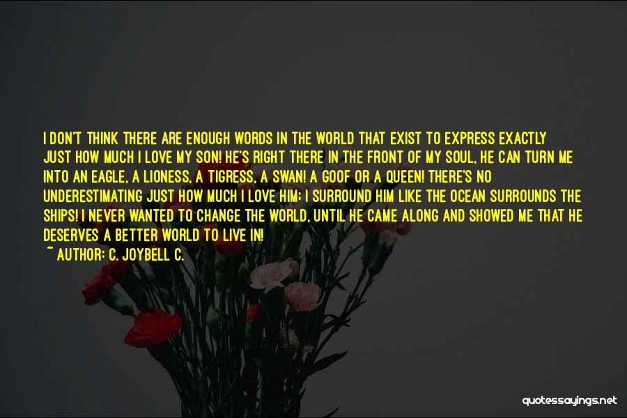 Don't Change For Love Quotes By C. JoyBell C.