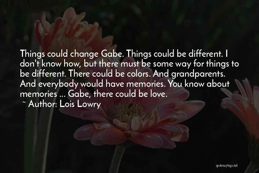 Don't Change For Love Quotes By Lois Lowry