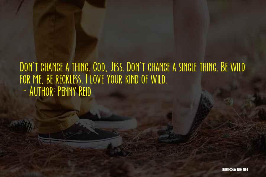 Don't Change For Love Quotes By Penny Reid