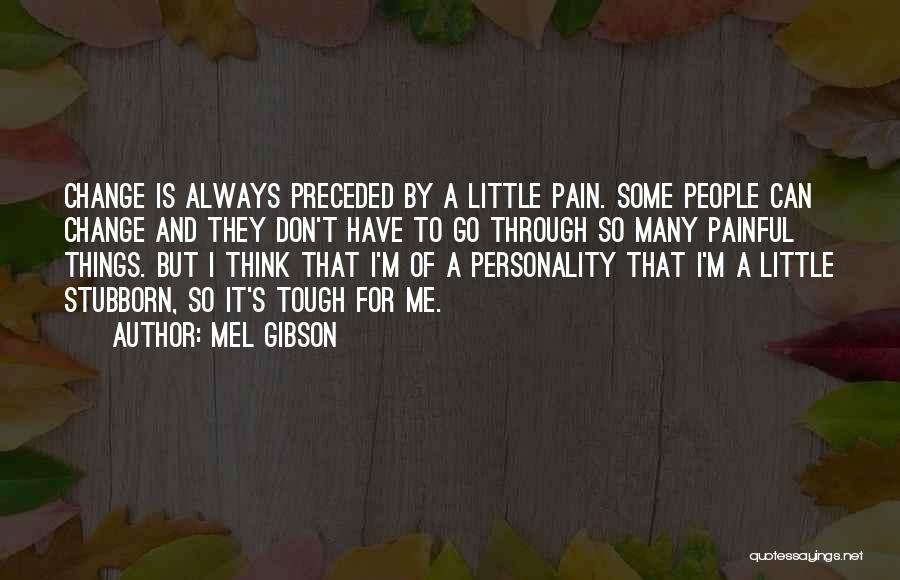 Don't Change For Me Quotes By Mel Gibson