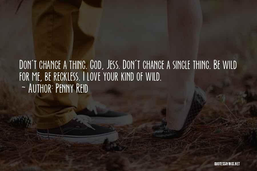 Don't Change For Me Quotes By Penny Reid