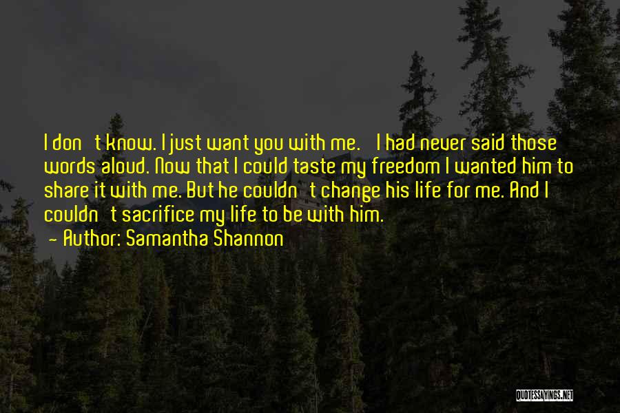 Don't Change For Me Quotes By Samantha Shannon