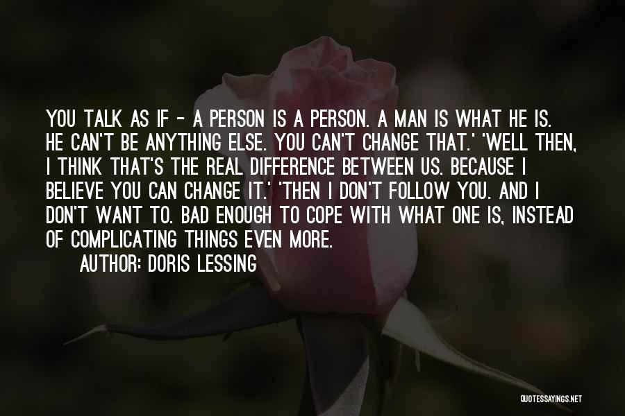 Don't Change For Someone Else Quotes By Doris Lessing