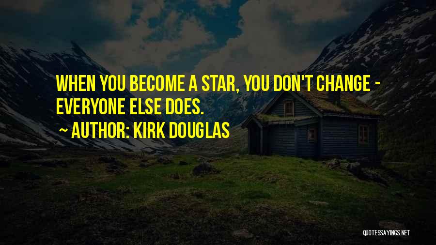 Don't Change For Someone Else Quotes By Kirk Douglas