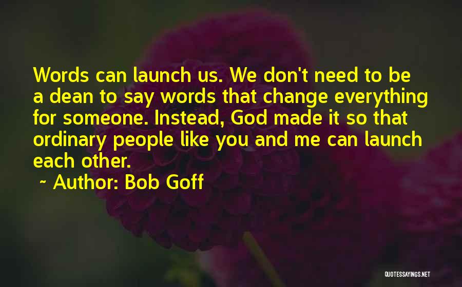 Don't Change For Someone Quotes By Bob Goff