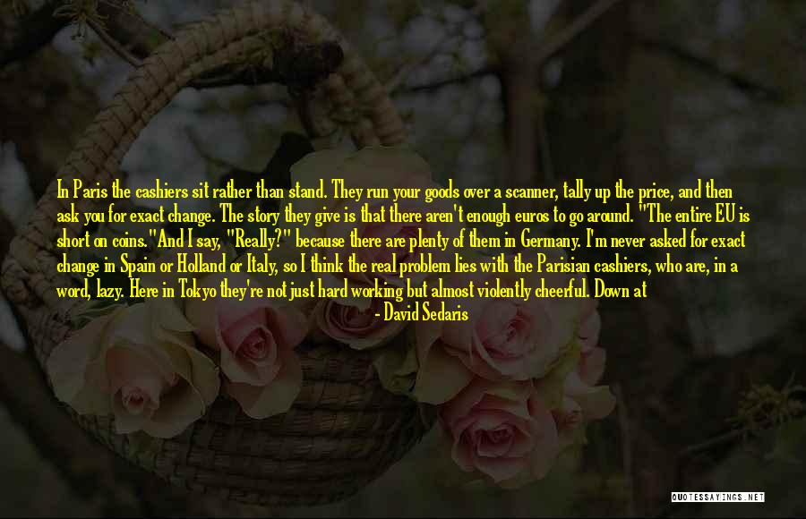 Don't Change For Someone Quotes By David Sedaris Don't Change For Someone Quotes By David Sedaris