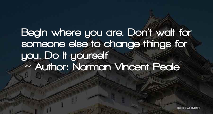 Don't Change For Someone Quotes By Norman Vincent Peale