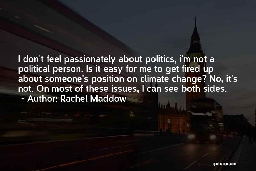Don't Change For Someone Quotes By Rachel Maddow