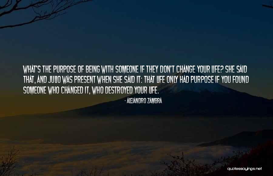 Don't Change Your Life Quotes By Alejandro Zambra