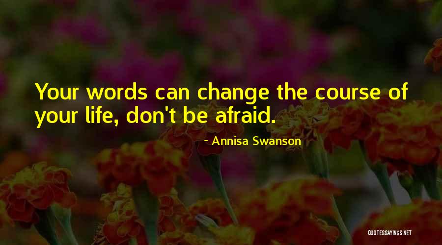 Don't Change Your Life Quotes By Annisa Swanson