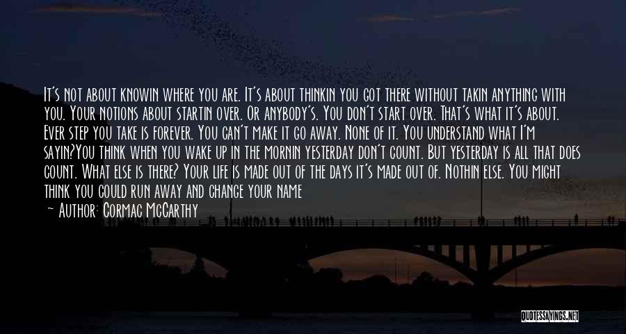 Don't Change Your Life Quotes By Cormac McCarthy