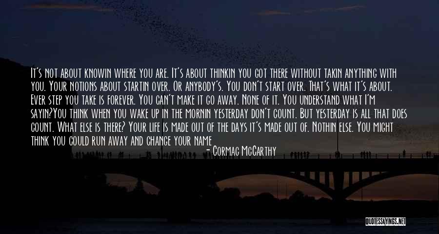 Don't Change Your Life Quotes By Cormac McCarthy