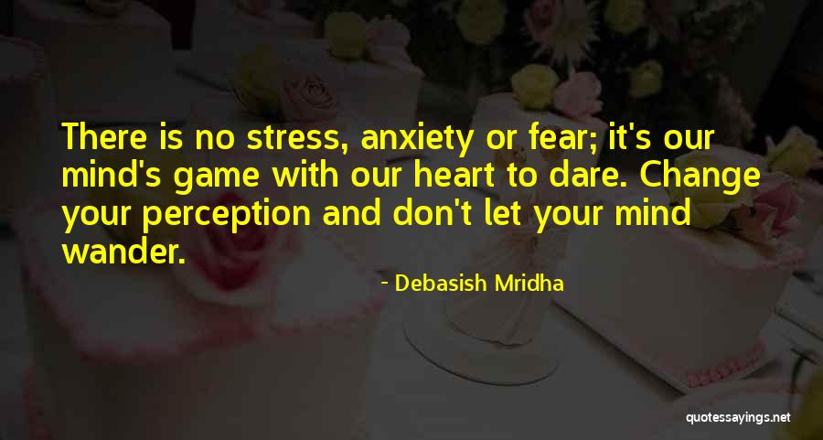 Don't Change Your Life Quotes By Debasish Mridha