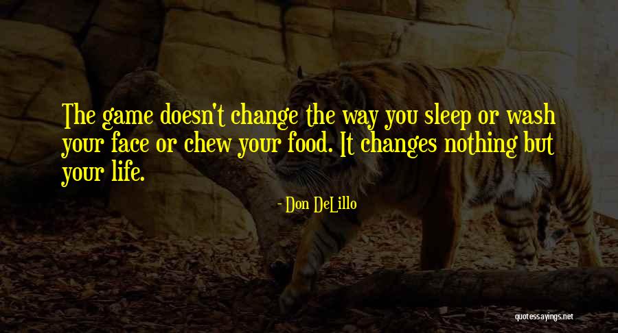 Don't Change Your Life Quotes By Don DeLillo