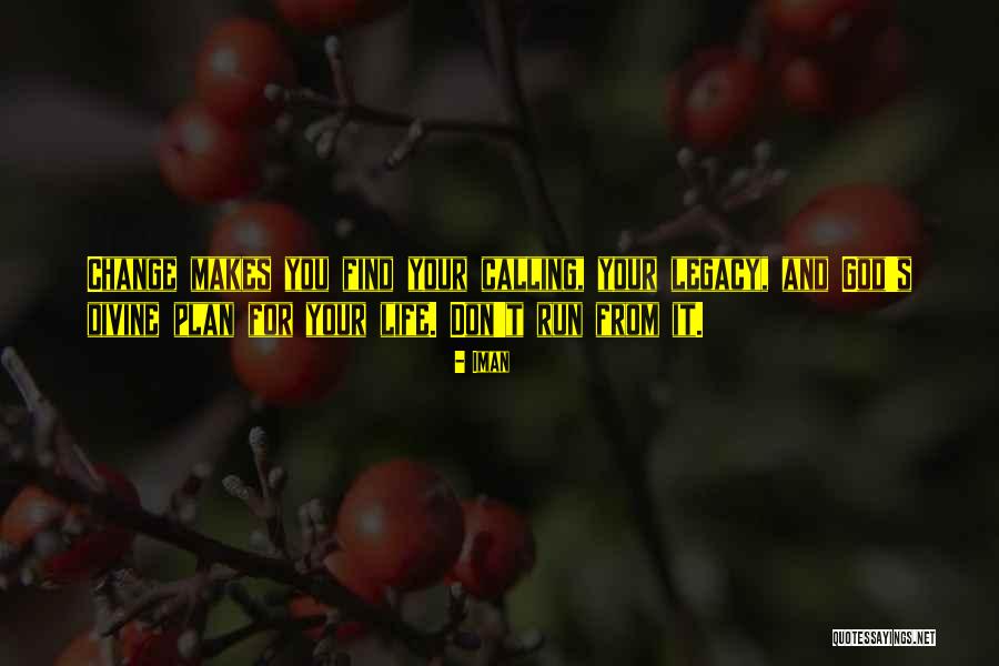 Don't Change Your Life Quotes By Iman Don't Change Your Life Quotes By Iman