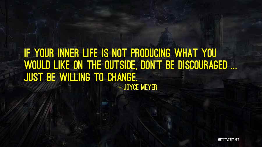 Don't Change Your Life Quotes By Joyce Meyer