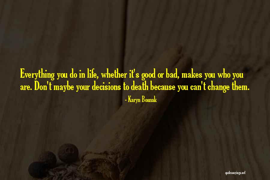 Don't Change Your Life Quotes By Karyn Bosnak