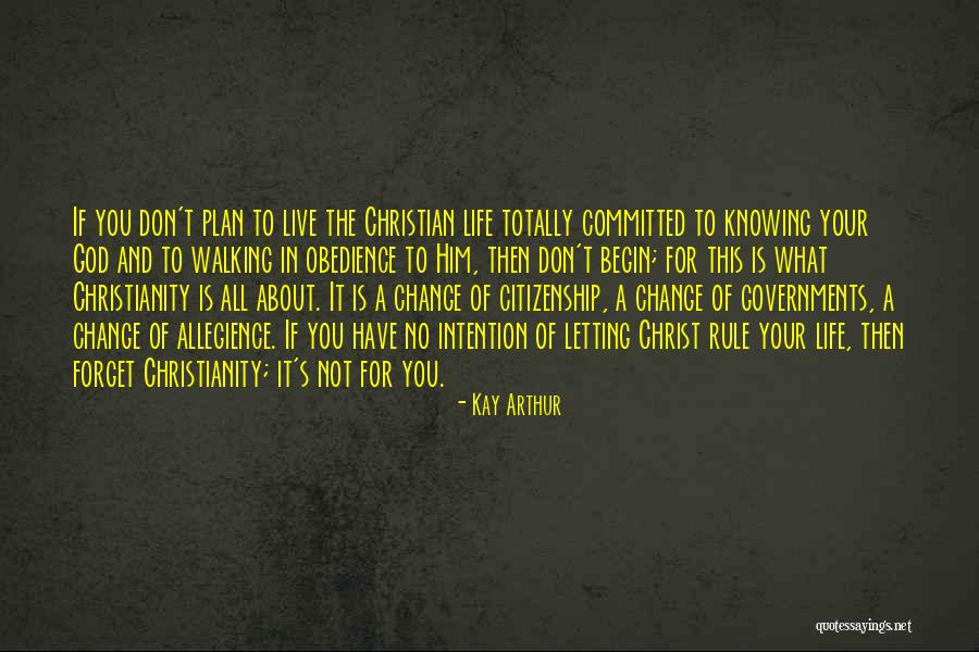 Don't Change Your Life Quotes By Kay Arthur