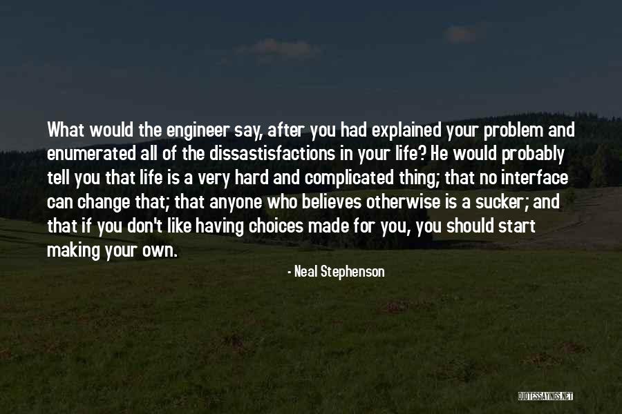 Don't Change Your Life Quotes By Neal Stephenson