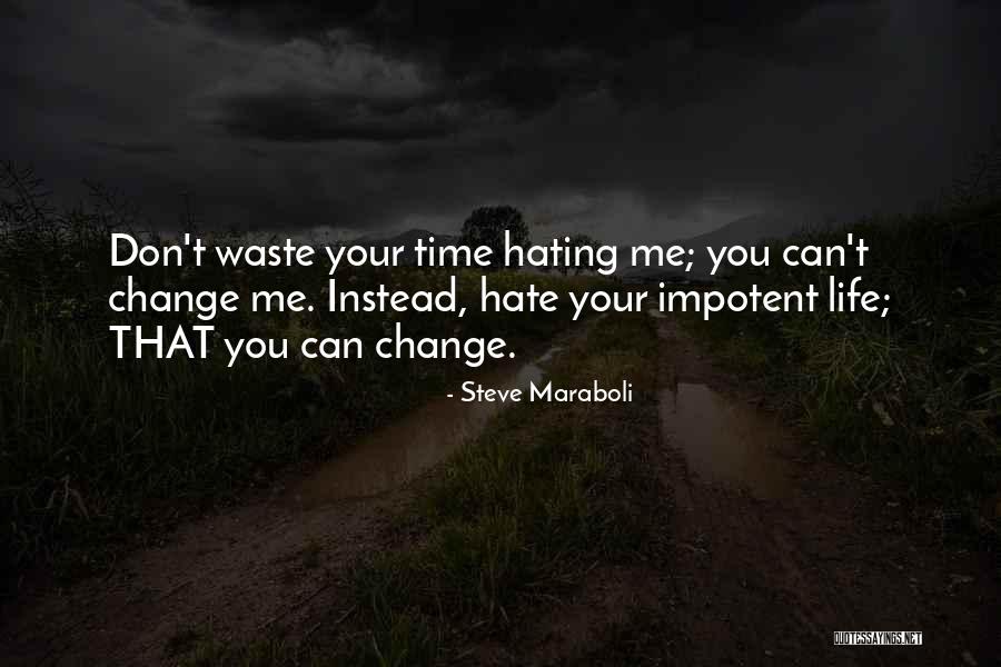 Don't Change Your Life Quotes By Steve Maraboli