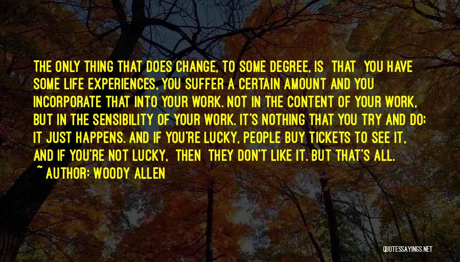 Don't Change Your Life Quotes By Woody Allen