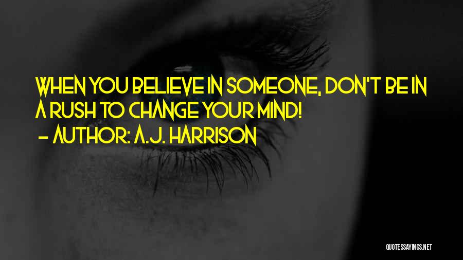 Don't Change Your Mind Quotes By A.J. Harrison