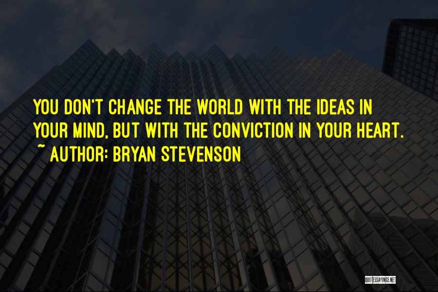 Don't Change Your Mind Quotes By Bryan Stevenson