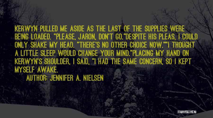 Don't Change Your Mind Quotes By Jennifer A. Nielsen