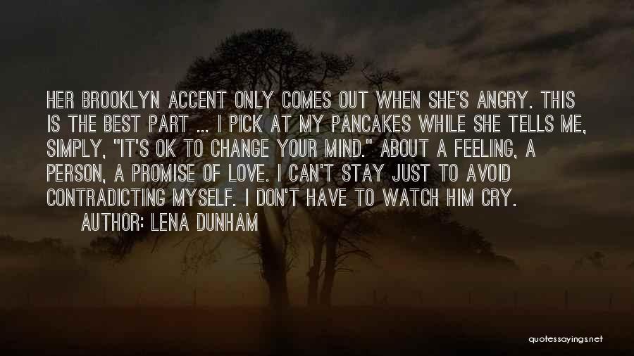 Don't Change Your Mind Quotes By Lena Dunham