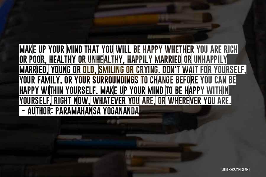 Don't Change Your Mind Quotes By Paramahansa Yogananda