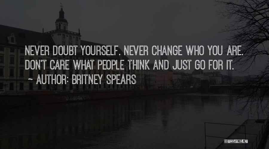 Don't Change Yourself Quotes By Britney Spears