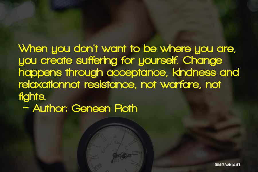 Don't Change Yourself Quotes By Geneen Roth
