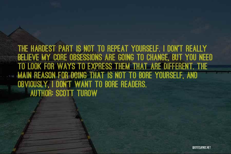 Don't Change Yourself Quotes By Scott Turow