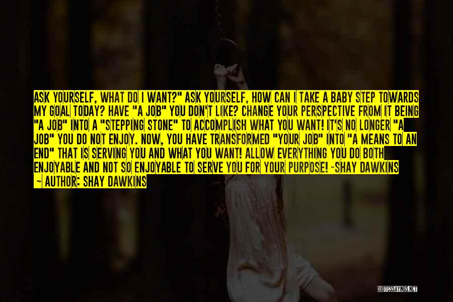 Don't Change Yourself Quotes By Shay Dawkins