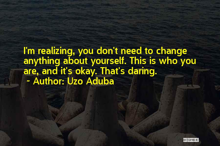 Don't Change Yourself Quotes By Uzo Aduba