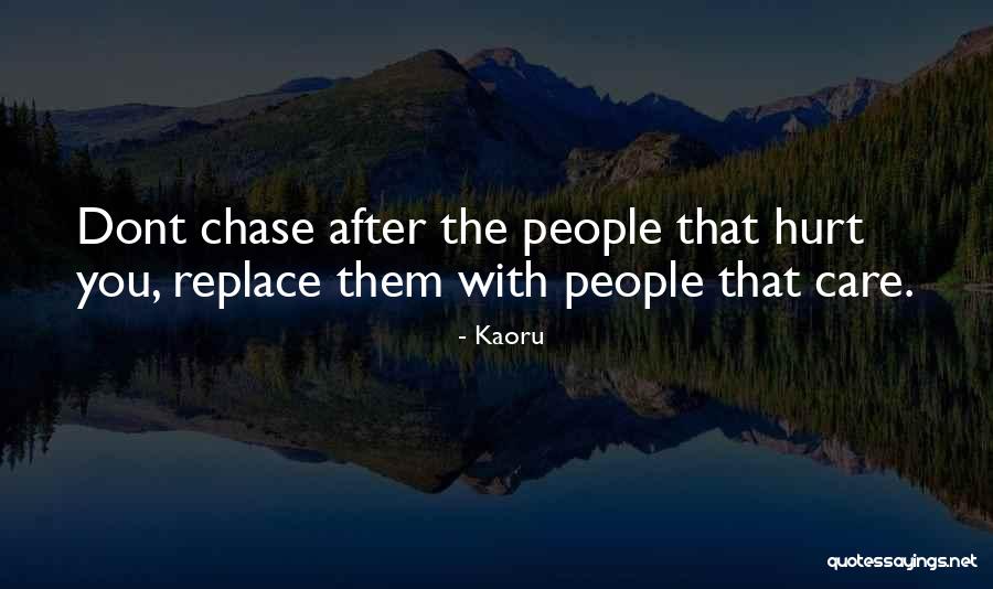 Dont Chase Just Replace Quotes By Kaoru Dont Chase Just Replace Quotes By Kaoru