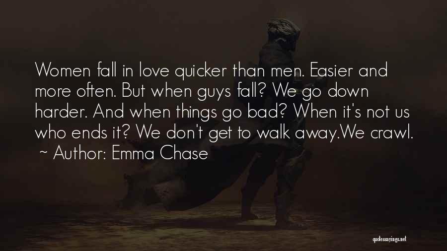 Don't Chase Love Quotes By Emma Chase