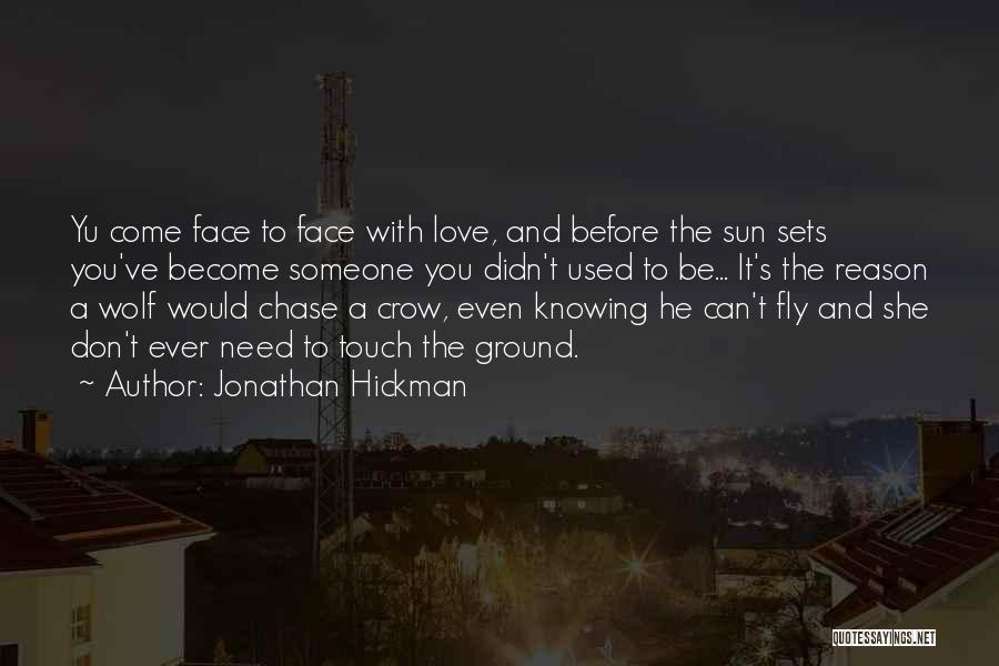 Don't Chase Love Quotes By Jonathan Hickman